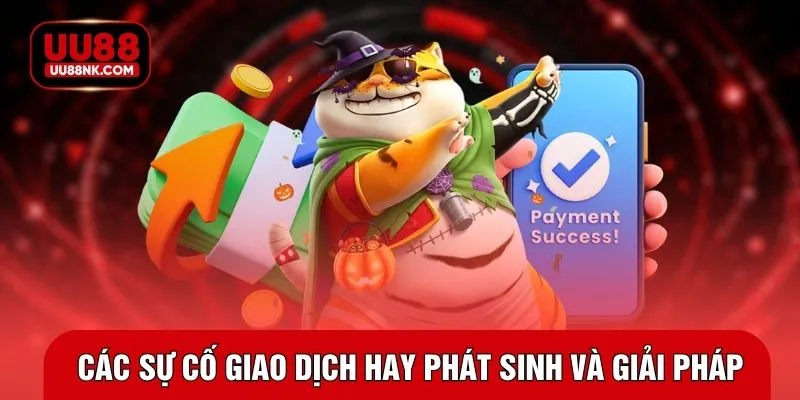 Các sự cố giao dịch hay phát sinh và giải pháp