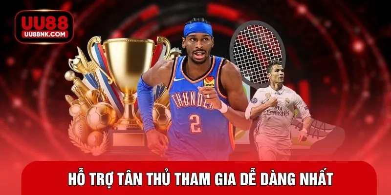 Hỗ trợ tân thủ tham gia dễ dàng nhất